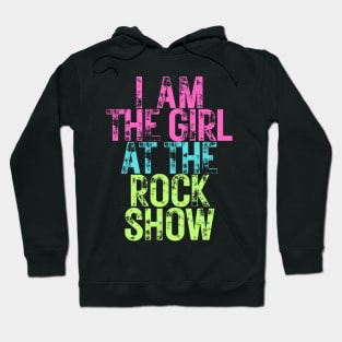 I Am The Girl At The Rock Show Hoodie